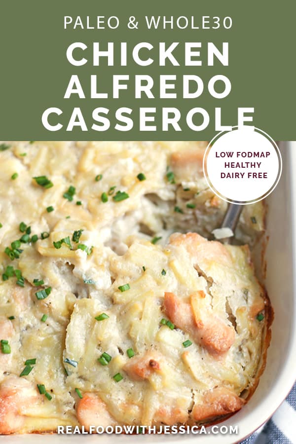 This Paleo Whole30 Chicken Alfredo Casserole is easy to make and pure comfort food. Tender chicken and potatoes covered in a creamy sauce. Gluten free, dairy free, and low FODMAP.