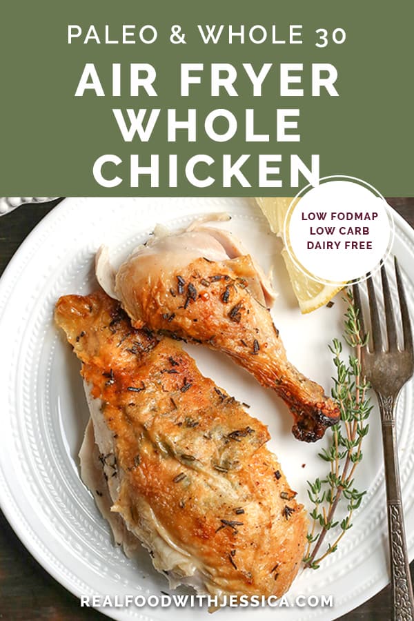 This Paleo Whole30 Air Fryer Whole Roasted Chicken is easy and incredibly delicious! Fresh herbs add great flavor and it has the best crispy skin. It's gluten free, dairy free, low carb and low FODMAP.